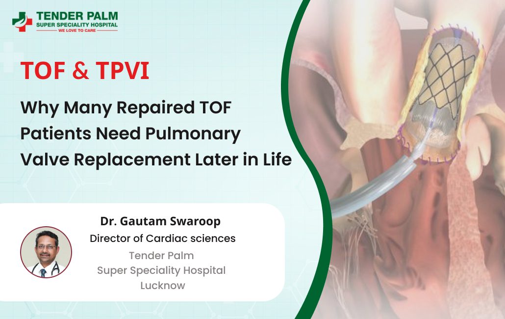 TOF & TPVI: Why Many Repaired TOF Patients Need Pulmonary Valve Replacement Later in Life