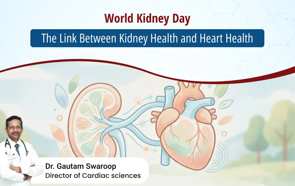 World Kidney Day awareness poster showing the link between kidney health and heart health with Dr. Gautam Swaroop, Director of Cardiac Sciences