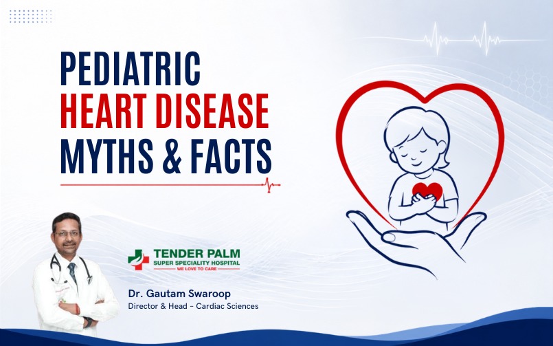 A medical graphic titled "PEDIATRIC HEART DISEASE MYTHS & FACTS" presented by Tender Palm Super Speciality Hospital. The left side features a portrait of Dr. Gautam Swaroop, Director & Head of Cardiac Sciences, wearing a white coat and stethoscope. The right side contains an illustration of an open hand supporting a large red heart outline; inside the heart, a child is depicted peacefully holding a smaller red heart to their chest. A faint EKG heartbeat line stretches across the light blue background.